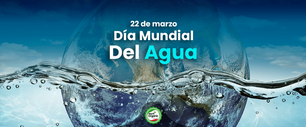 22 de marzo día mundial del agua - HortiOrganic
